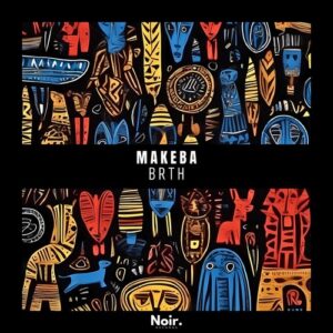 BRTH - Makeba [NOIR001]