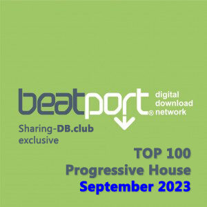 Beatport Top 100 Progressive House September 2023
