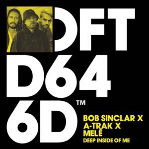 Bob Sinclar, A-Trak, Mele - Deep Inside Of Me - Extended Mix [DFTD646D6]
