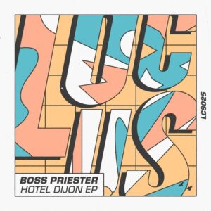 Boss Priester - Hotel Dijon EP [LCS025]