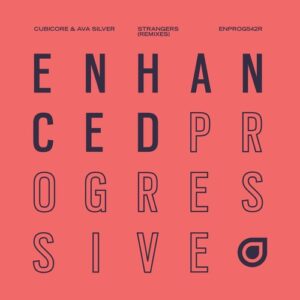 Cubicore & Ava Silver - Strangers (Remixes) [ENPROG542RE]