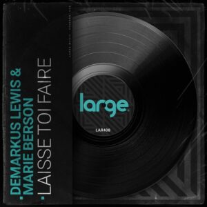 Demarkus Lewis, MARIE BERSON - Laisse Toi Faire [LAR408]