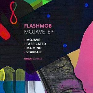 Flashmob - Mojave EP [CIRCUS188]