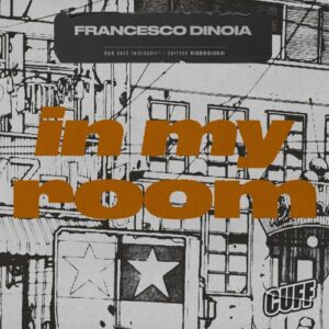 Francesco Dinoia - In My Room [CUFF250]