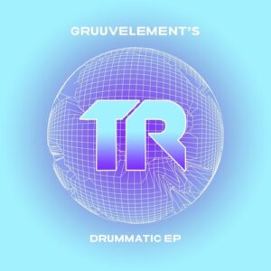 GruuvElement's - Drummatic EP [TRSMT211]