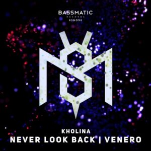Kholina - Never Look Back / Venero [BSM096]