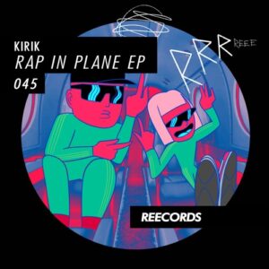 KiRiK - Rap In Plane EP [REE045]
