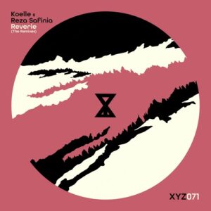 Koelle & Reza Safinia - Reverie (The Remixes, Vol. 1) [XYZ071]