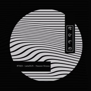 Lateshift - Heaven Knows [RT023]