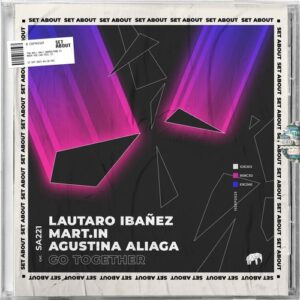 Lautaro Ibañez, Mart.in, Agustina Aliaga - Go Together [SA221]