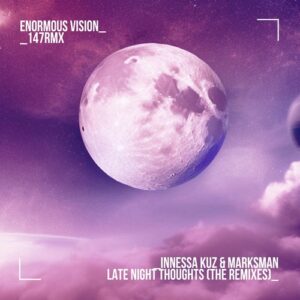 MarksMan & Innessa Kuz - Late Night Thoughts (The Remixes) [ENV147RMXX]