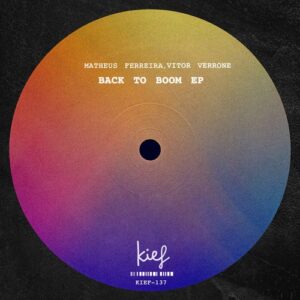 Matheus Ferreira, Vitor Verrone - Back To Boom EP [KIEF137]