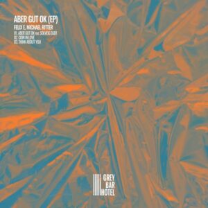 Michael Ritter, Felix E, Solveig Eger - Aber Gut OK [GBH054]