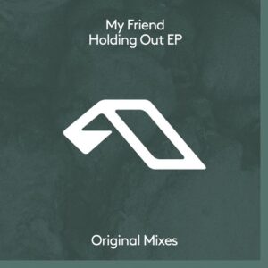 My Friend - Holding Out EP [ANJDEE802BD]