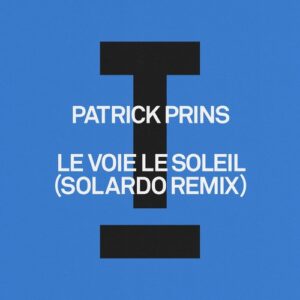Patrick Prins - Le Voie Le Soleil (Solardo Remix) [TOOL120301Z]