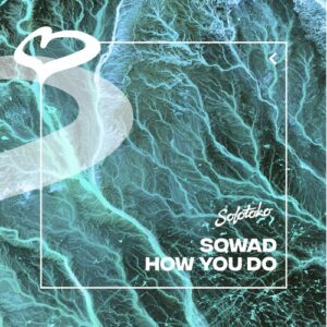 SQWAD - How You Do (Extended Mix) [197338503775]