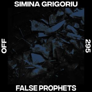 Simina Grigoriu - False Prophets [OFF295]