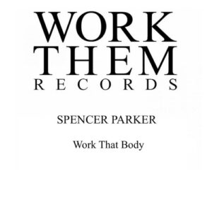 Spencer Parker - Work That Body [WTR058]