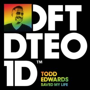 Todd Edwards - Saved My Life [DFTDTE01D]