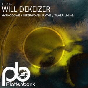 Will DeKeizer - Hypnodome / Interwoven Paths / Silver Lining [BLZ116]