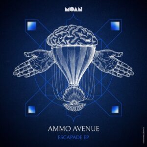 Ammo Avenue - Escapade EP [MOAN203]
