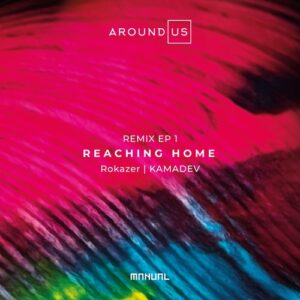 Around Us - Reaching Home - Remix EP 1 [MAN399]