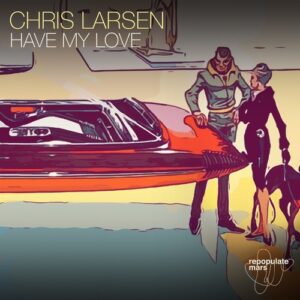 Chris Larsen (CA) - Have My Love [RPM195]