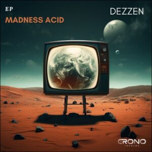 DEZZEN - Madness Acid [CRN062]