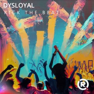 DYSLOYAL - KICK THE BEAT [RA181]