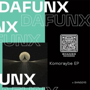 Dafunx - Komoraybe EP [SHNG215]