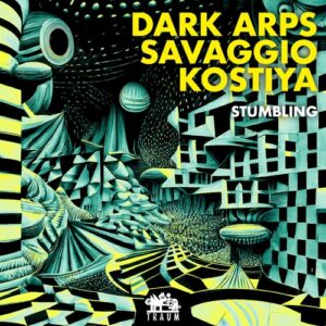 Dark Arps, Savaggio & Kostiya - Stumbling [TRAUMV287]