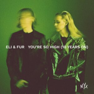 Eli & Fur - You're So High (10 Years On) (Extended Mix) [NYXM021A]