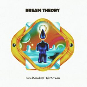 Harald Grosskopf & Tyler Ov Gaia - Dream Theory [PERMVAC296-1]