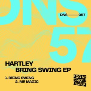 Hartley (UK) - Bring Swing EP [DNS057]