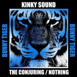 Kinky Sound - The Conjuring / Nothing [BT172]