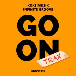 Koke Musik - Infinite Groove [GOONT083]