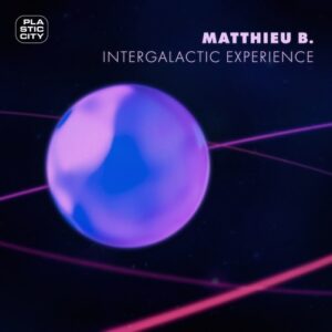 Matthieu B. - Intergalactic Experience [PLAC1065B]