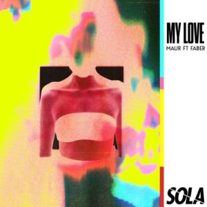 Maur & Faber - My Love [SOLA197BP]