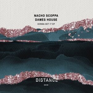 Nacho Scoppa, Dames House - Gonna Get It EP [DM367B]