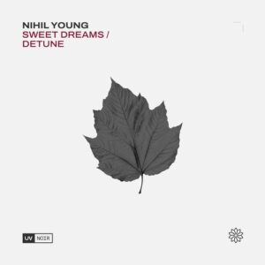 Nihil Young - Sweet Dreams / Detune [UVN097]