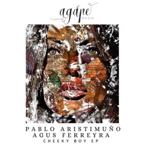 Pablo Aristimuño, Agus Ferreyra - Cheeky Boy [AM033]