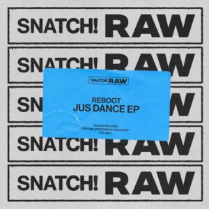 Reboot - Jus Dance EP [SNATCHRAW011]
