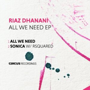 Riaz Dhanani & RSquared - All We Need EP [CIRCUS189]