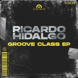 Ricardo Hidalgo - Groove Class EP [SEQ152]
