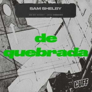 Sam Shelby - De Quebrada [CUFF257]