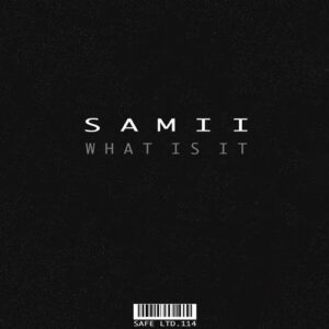 Samii - What Is It [SAFELTD114]