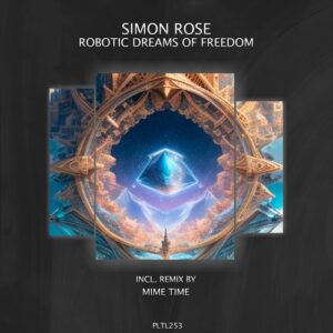 Simon Rose - Robotic Dreams of Freedom [PLTL253]