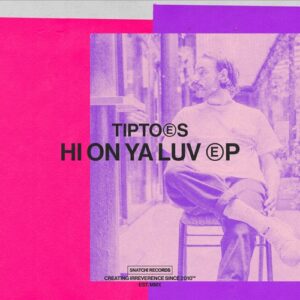 Tiptoes - Hi On Ya Luv EP [SNATCH196]