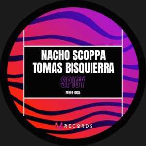 Tomas Bisquierra, Nacho Scoppa - Spicy [MEED005]