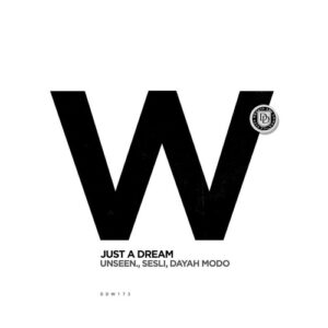 Unseen., Sesli & Dayah Modo - Just A Dream [DDW173]